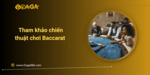 Tham khảo chiến thuật chơi Baccarat giúp bạn thắng lớn Tham khảo chiến thuật chơi Baccarat giúp bạn thắng lớn