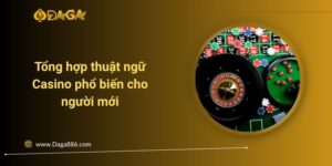 Tổng hợp thuật ngữ Casino phổ biến cho người mới Tổng hợp thuật ngữ Casino phổ biến cho người mới